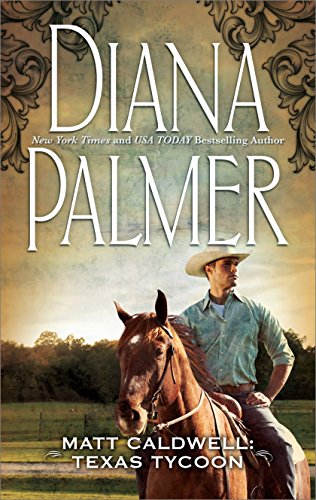 Read MATT CALDWELL: TEXAS TYCOON (Long, Tall Texans Book 19), written by Diana Palmer Read MATT CALDWELL: TEXAS TYCOON (Long, Tall Texans Book 19), written by Diana Palmer
