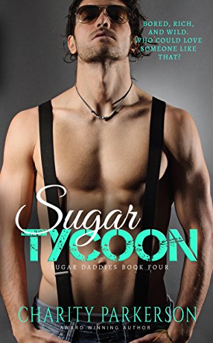 Read Sugar Tycoon (Sugar Daddies Book 4), written by Charity Parkerson Read Sugar Tycoon (Sugar Daddies Book 4), written by Charity Parkerson