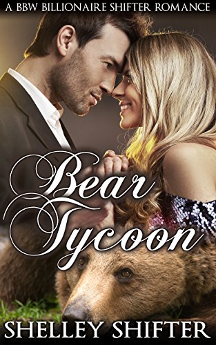Read Bear Tycoon: A Billionaire Shifter Romance, written by Shelley Shifter Read Bear Tycoon: A Billionaire Shifter Romance, written by Shelley Shifter