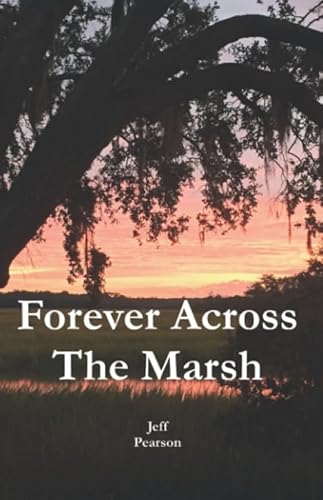 Read Forever Across The Marsh, written by Jeff Pearson Read Forever Across The Marsh, written by Jeff Pearson