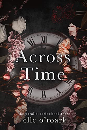 Read Across Time (The Parallel Series Book 3), written by Elle O'Roark; Elizabeth O'Roark Read Across Time (The Parallel Series Book 3), written by Elle O'Roark; Elizabeth O'Roark