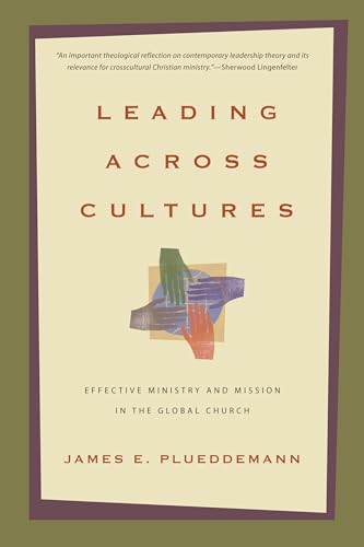 Read Leading Across Cultures: Effective Ministry and Mission in the Global Church, written by James E. Plueddemann