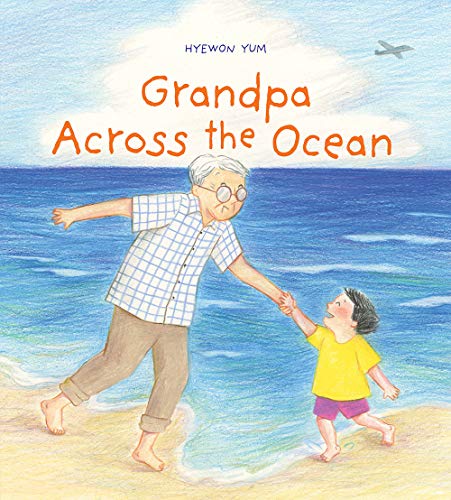 Read Grandpa Across the Ocean: A Picture Book, written by Hyewon Yum Read Grandpa Across the Ocean: A Picture Book, written by Hyewon Yum