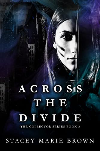 Read Across The Divide (Collector Series Book 3), written by Stacey Marie Brown Read Across The Divide (Collector Series Book 3), written by Stacey Marie Brown
