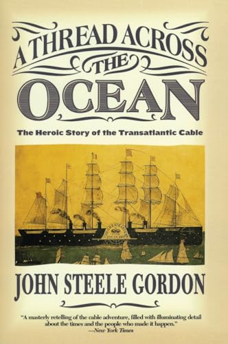 Read A Thread Across the Ocean: The Heroic Story of the Transatlantic Cable, written by John Steele Gordon Read A Thread Across the Ocean: The Heroic Story of the Transatlantic Cable, written by John Steele Gordon