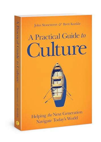 Read A Practical Guide to Culture: Helping the Next Generation Navigate Today's World, written by John Stonestreet; Brett Kunkle Read A Practical Guide to Culture: Helping the Next Generation Navigate Today's World, written by John Stonestreet; Brett Kunkle