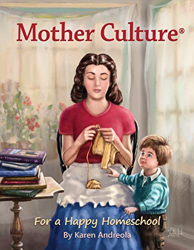 Read Mother Culture ®: For a Happy Homeschool, written by Karen Andreola Read Mother Culture ®: For a Happy Homeschool, written by Karen Andreola