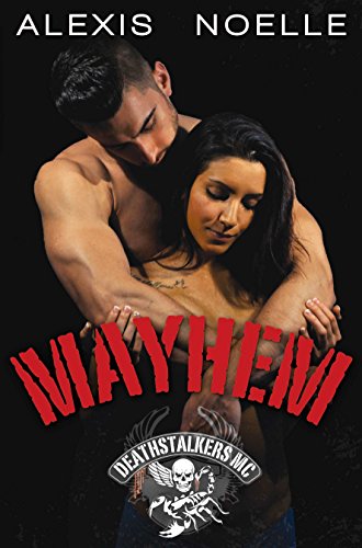 Read Mayhem (Deathstalkers MC Book 5), written by Alexis Noelle Read Mayhem (Deathstalkers MC Book 5), written by Alexis Noelle
