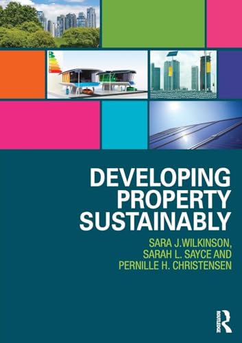 Read Developing Property Sustainably, written by Sara Wilkinson