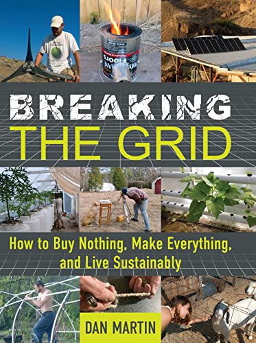 Read Breaking the Grid: How to Buy Nothing, Make Everything, and Live Sustainably, written by Dan Martin Read Breaking the Grid: How to Buy Nothing, Make Everything, and Live Sustainably, written by Dan Martin