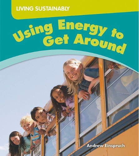 Read Using Energy to Get Around (Living Sustainably), written by Andrew Einspruch