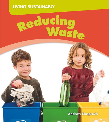Read Reducing Waste (Living Sustainably), written by Andrew Einspruch