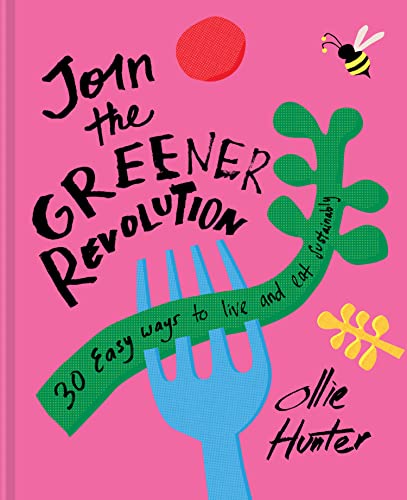 Read Join the Greener Revolution: 30 Easy ways to eat and live sustainably, written by Ollie Hunter Read Join the Greener Revolution: 30 Easy ways to eat and live sustainably, written by Ollie Hunter