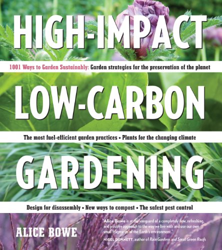 Read High-Impact, Low-Carbon Gardening: 1001 Ways to Garden Sustainably, written by Alice Bowe Read High-Impact, Low-Carbon Gardening: 1001 Ways to Garden Sustainably, written by Alice Bowe
