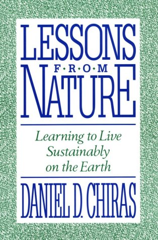 Read Lessons from Nature: Learning To Live Sustainably On The Earth, written by Daniel Chiras Read Lessons from Nature: Learning To Live Sustainably On The Earth, written by Daniel Chiras
