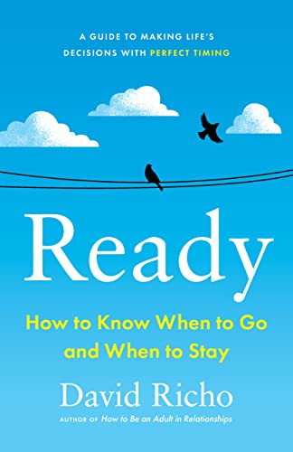 Read Ready: How to Know When to Go and When to Stay, written by David Richo