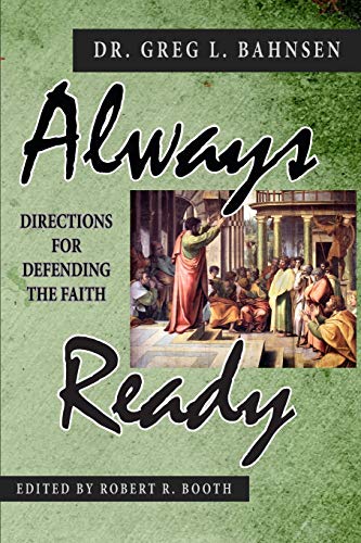 Read Always Ready: Directions for Defending the Faith, written by Greg L Bahnsen Read Always Ready: Directions for Defending the Faith, written by Greg L Bahnsen