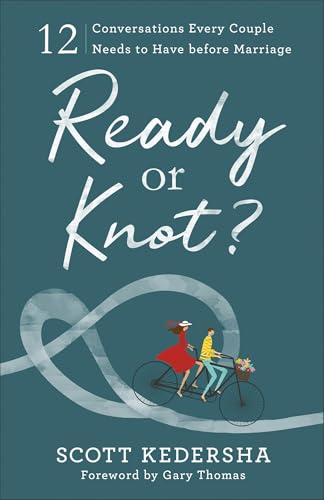 Read Ready or Knot? 12 Conversations Every Couple Needs to Have before Marriage, written by Scott Kedersha Read Ready or Knot? 12 Conversations Every Couple Needs to Have before Marriage, written by Scott Kedersha