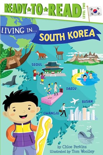 Read Living in . . . South Korea: Ready-to-Read Level 2, written by Chloe Perkins Read Living in . . . South Korea: Ready-to-Read Level 2, written by Chloe Perkins