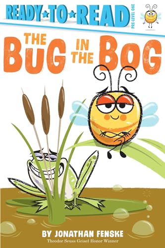 Read The Bug in the Bog: Ready-to-Read Pre-Level 1, written by Jonathan Fenske Read The Bug in the Bog: Ready-to-Read Pre-Level 1, written by Jonathan Fenske
