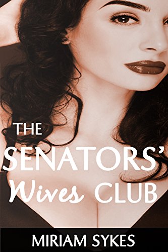 Read The Senators' Wives Club, written by Miriam Sykes Read The Senators' Wives Club, written by Miriam Sykes