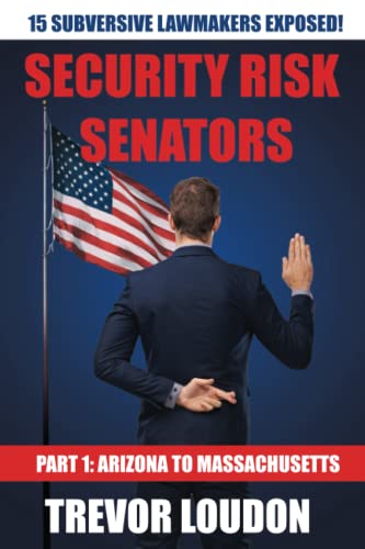 Read Security Risk Senators: Part 1: Arizona to Massachusetts, written by Trevor Loudon Read Security Risk Senators: Part 1: Arizona to Massachusetts, written by Trevor Loudon