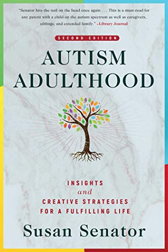Read Autism Adulthood: Insights and Creative Strategies for a Fulfilling Life?Second Edition, written by Susan Senator Read Autism Adulthood: Insights and Creative Strategies for a Fulfilling Life?Second Edition, written by Susan Senator