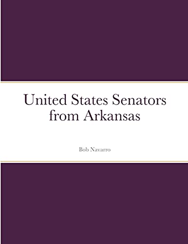 Read United States Senators from Arkansas, written by Bob Navarro