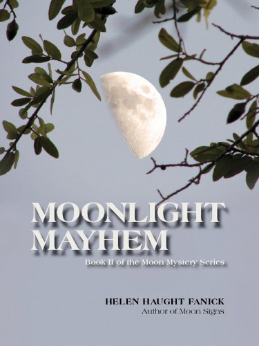 Read Moonlight Mayhem (Moon Mystery Series Book 2), written by Helen Haught Fanick Read Moonlight Mayhem (Moon Mystery Series Book 2), written by Helen Haught Fanick