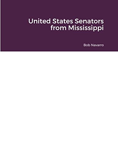 Read United States Senators from Mississippi, written by Bob Navarro Read United States Senators from Mississippi, written by Bob Navarro