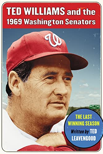 Read Ted Williams and the 1969 Washington Senators: The Last Winning Season, written by Ted Leavengood Read Ted Williams and the 1969 Washington Senators: The Last Winning Season, written by Ted Leavengood
