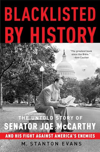 Read Blacklisted by History: The Untold Story of Senator Joe McCarthy and His Fight Against America's Enemies, written by M. Stanton Evans Read Blacklisted by History: The Untold Story of Senator Joe McCarthy and His Fight Against America's Enemies, written by M. Stanton Evans