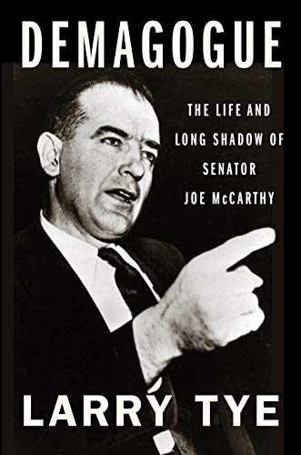 Read Demagogue: The Life and Long Shadow of Senator Joe McCarthy, written by Larry Tye