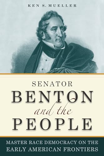 Read Senator Benton and the People: Master Race Democracy on the Early American Frontier (Early American Places), written by Ken Mueller Read Senator Benton and the People: Master Race Democracy on the Early American Frontier (Early American Places), written by Ken Mueller