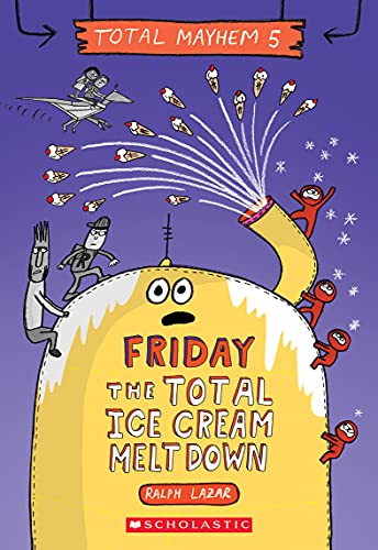 Read Friday - The Total Ice Cream Meltdown (Total Mayhem #5), written by Ralph Lazar