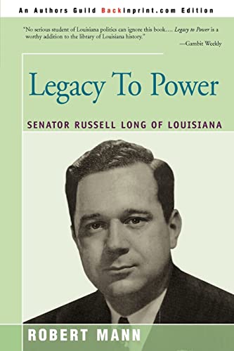 Read Legacy To Power: Senator Russell Long of Louisiana, written by Robert Mann