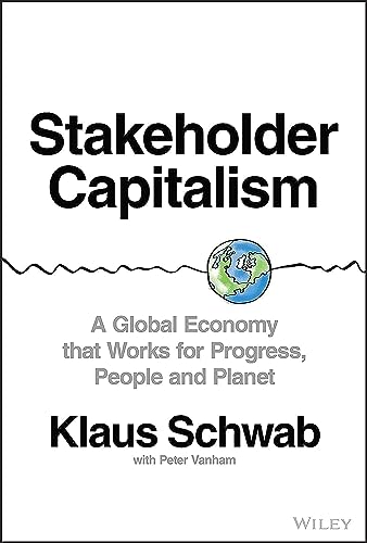 Read Stakeholder Capitalism: A Global Economy that Works for Progress, People and Planet, written by Klaus Schwab