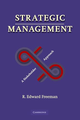 Read Strategic Management: A Stakeholder Approach, written by R. Edward Freeman Read Strategic Management: A Stakeholder Approach, written by R. Edward Freeman