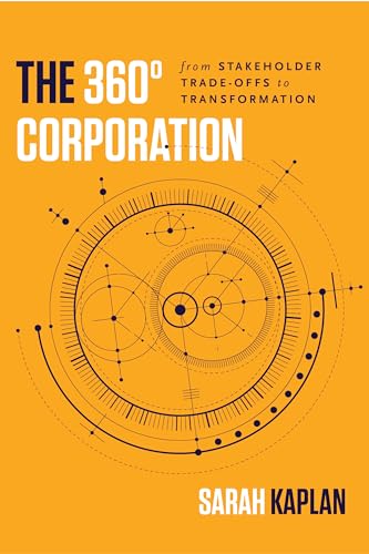 Read The 360° Corporation: From Stakeholder Trade-offs to Transformation, written by Sarah Kaplan Read The 360° Corporation: From Stakeholder Trade-offs to Transformation, written by Sarah Kaplan