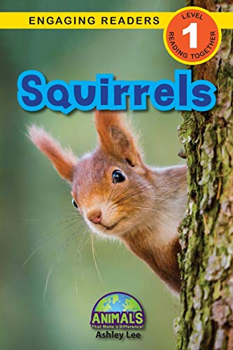 Read Squirrels: Animals That Make a Difference! (Engaging Readers, Level 1), written by Ashley Lee Read Squirrels: Animals That Make a Difference! (Engaging Readers, Level 1), written by Ashley Lee