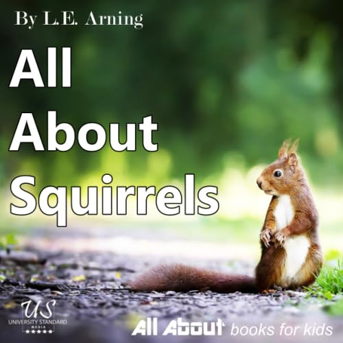 Read All About Squirrels: From All About Books For Kids (All About Kids Books), written by L.E. Arning Read All About Squirrels: From All About Books For Kids (All About Kids Books), written by L.E. Arning