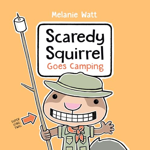 Read Scaredy Squirrel Goes Camping, written by Melanie Watt Read Scaredy Squirrel Goes Camping, written by Melanie Watt