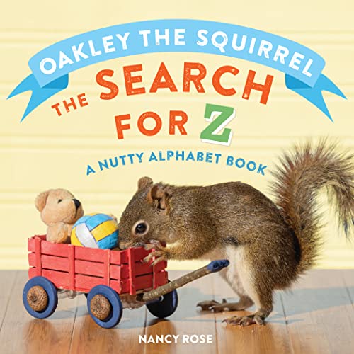 Read Oakley the Squirrel: The Search for Z: A Nutty Alphabet Book, written by Nancy Rose