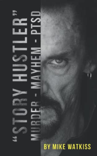 Read "Story Hustler": Murder-Mayhem-PTSD, written by Mike Watkiss; Mike Watkiss Read "Story Hustler": Murder-Mayhem-PTSD, written by Mike Watkiss; Mike Watkiss