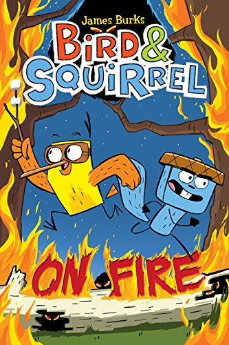 Read Bird & Squirrel On Fire: A Graphic Novel (Bird & Squirrel #4), written by James Burks Read Bird & Squirrel On Fire: A Graphic Novel (Bird & Squirrel #4), written by James Burks