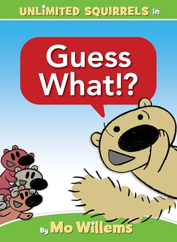 Read Guess What!?-An Unlimited Squirrels Book, written by Mo Willems Read Guess What!?-An Unlimited Squirrels Book, written by Mo Willems