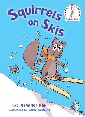 Read Squirrels on Skis (Beginner Books), written by J. Hamilton Ray Read Squirrels on Skis (Beginner Books), written by J. Hamilton Ray