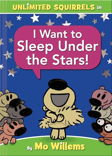 Read I Want to Sleep Under the Stars!-An Unlimited Squirrels Book, written by Mo Willems Read I Want to Sleep Under the Stars!-An Unlimited Squirrels Book, written by Mo Willems