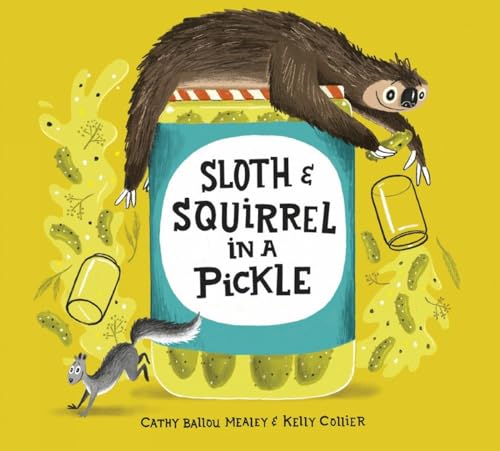 Read Sloth and Squirrel in a Pickle (Sloth and Squirrel, 1), written by Cathy Ballou Mealey Read Sloth and Squirrel in a Pickle (Sloth and Squirrel, 1), written by Cathy Ballou Mealey