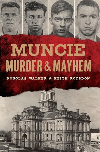 Read Muncie Murder & Mayhem, written by Douglas Walker; Keith Roysdon Read Muncie Murder & Mayhem, written by Douglas Walker; Keith Roysdon